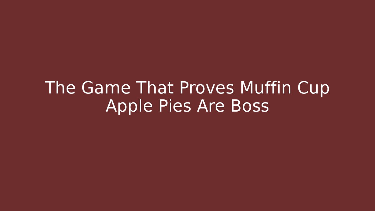 The Game That Proves Muffin Cup Apple Pies Are Boss