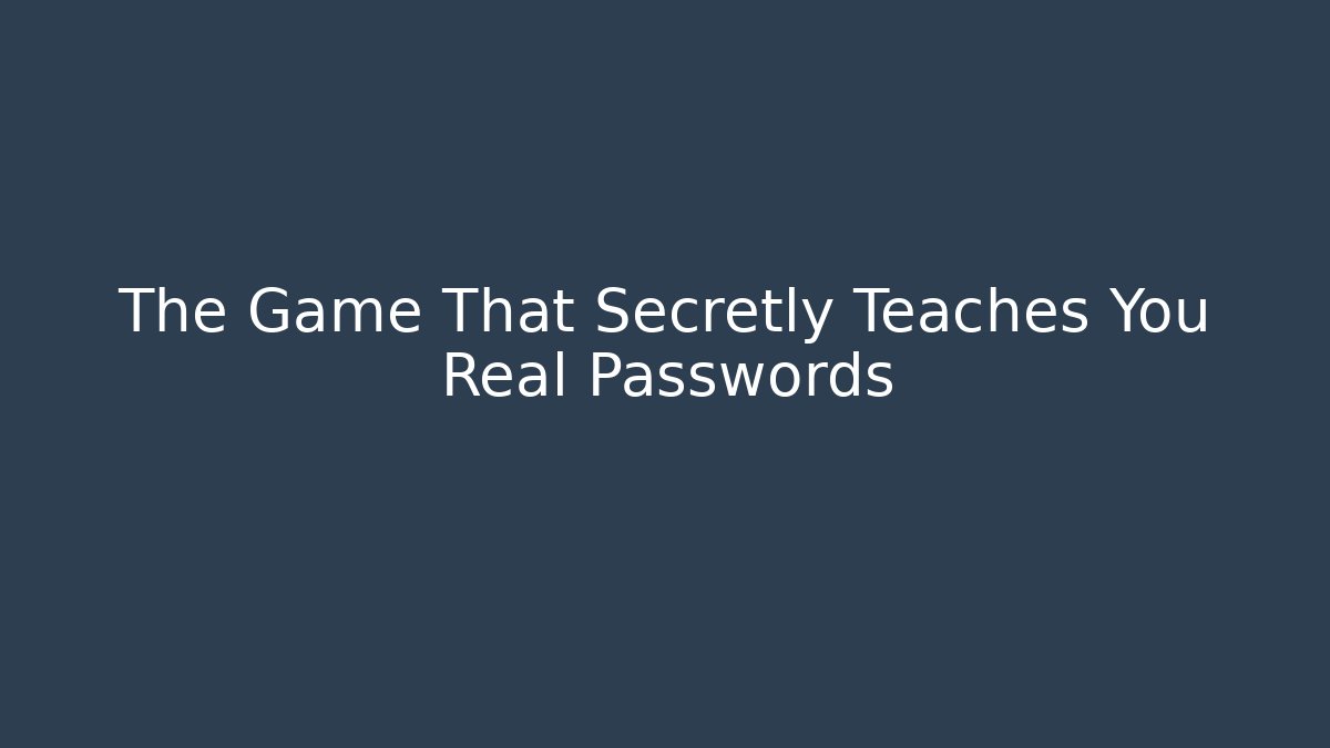 The Game That Secretly Teaches You Real Passwords
