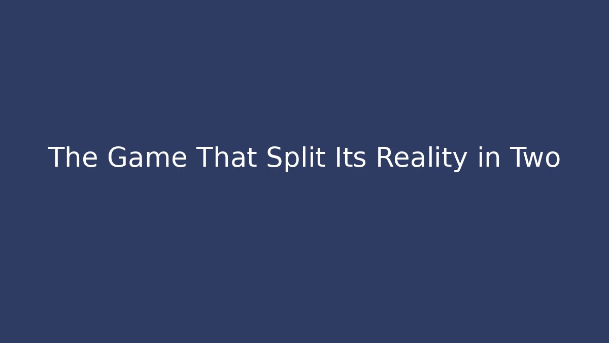 The Game That Split Its Reality in Two - Critter Realm