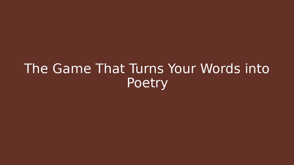 The Game That Turns Your Words into Poetry - Critter Realm