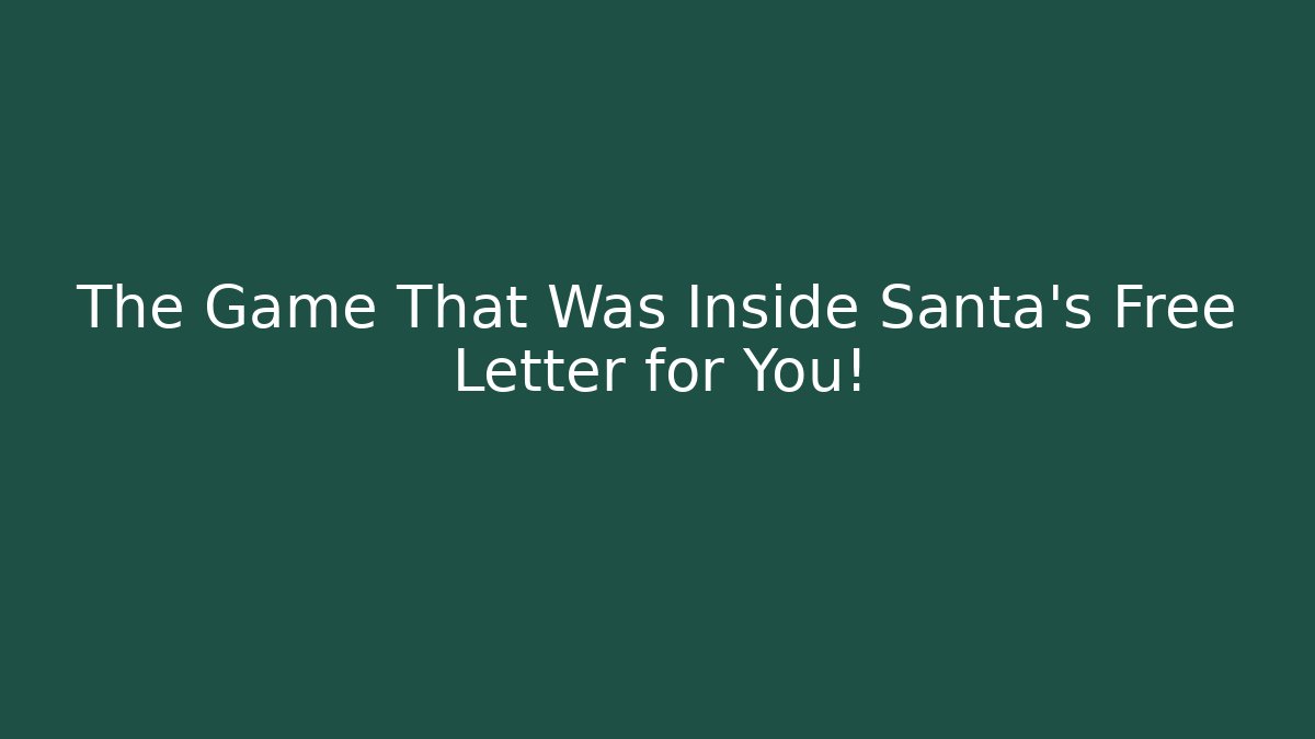 The Game That Was Inside Santa's Free Letter for You!