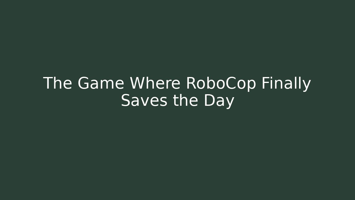 The Game Where RoboCop Finally Saves the Day