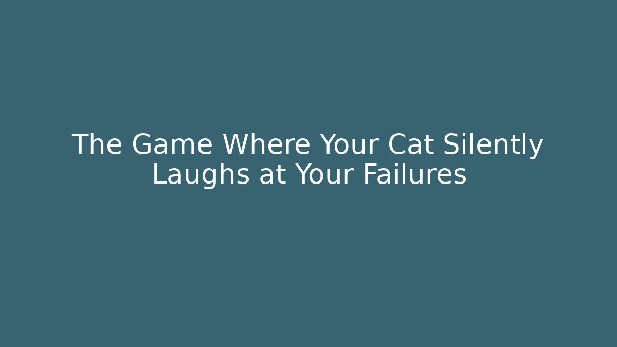 The Game Where Your Cat Silently Laughs at Your Failures - Critter Realm