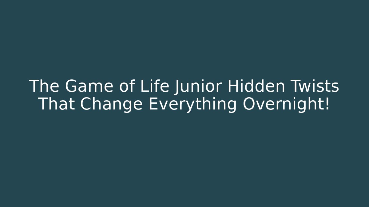 The Game of Life Junior Hidden Twists That Change Everything Overnight!