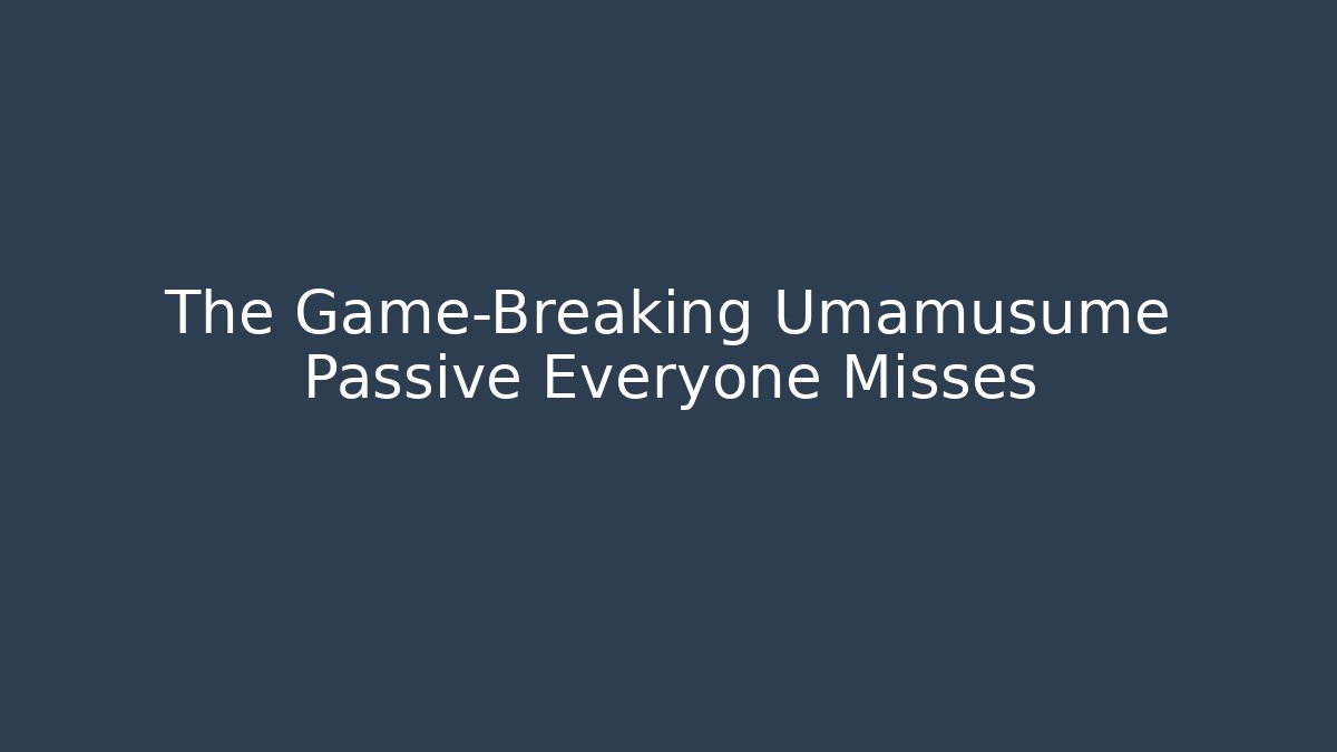 The Game-Breaking Umamusume Passive Everyone Misses - Critter Realm