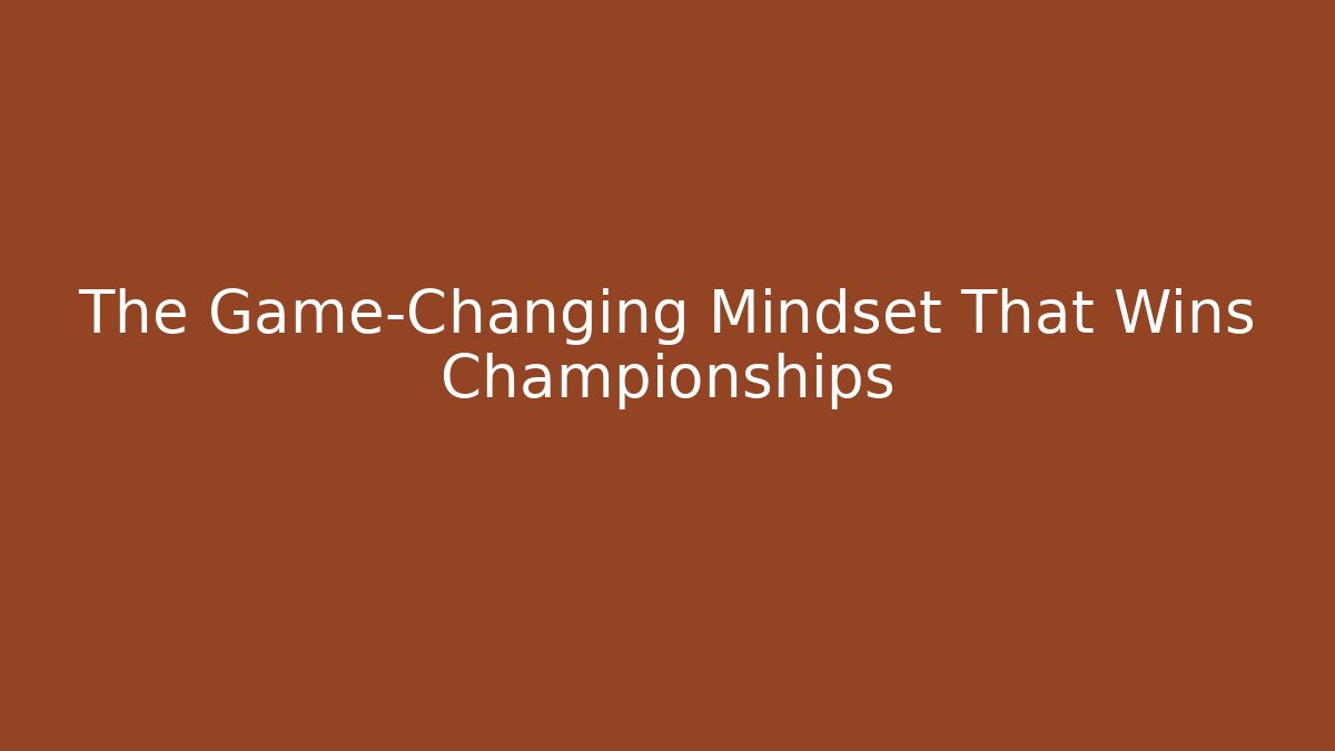 The Game-Changing Mindset That Wins Championships - Critter Realm