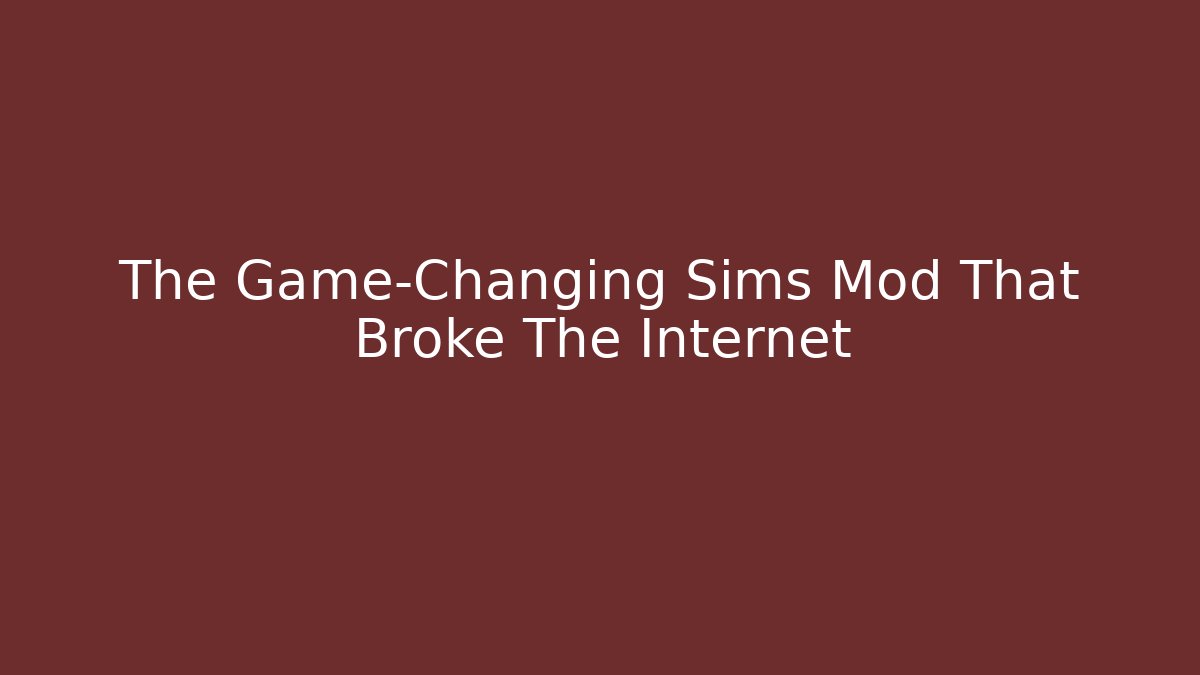 The Game-Changing Sims Mod That Broke The Internet
