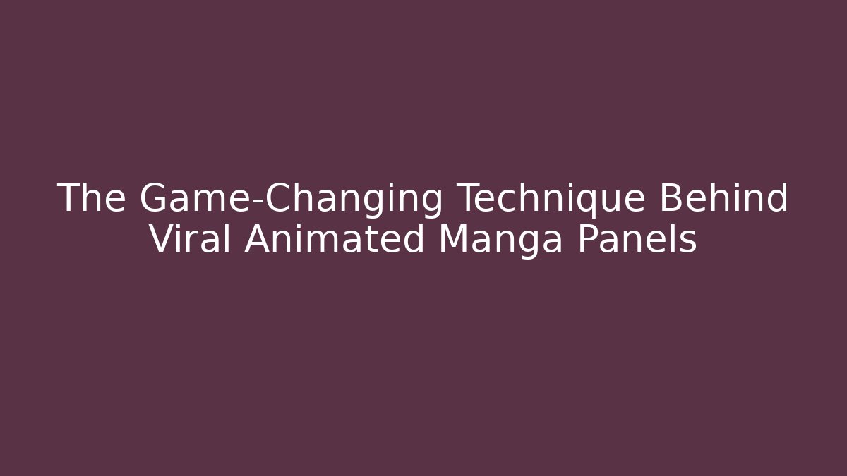 The Game-Changing Technique Behind Viral Animated Manga Panels
