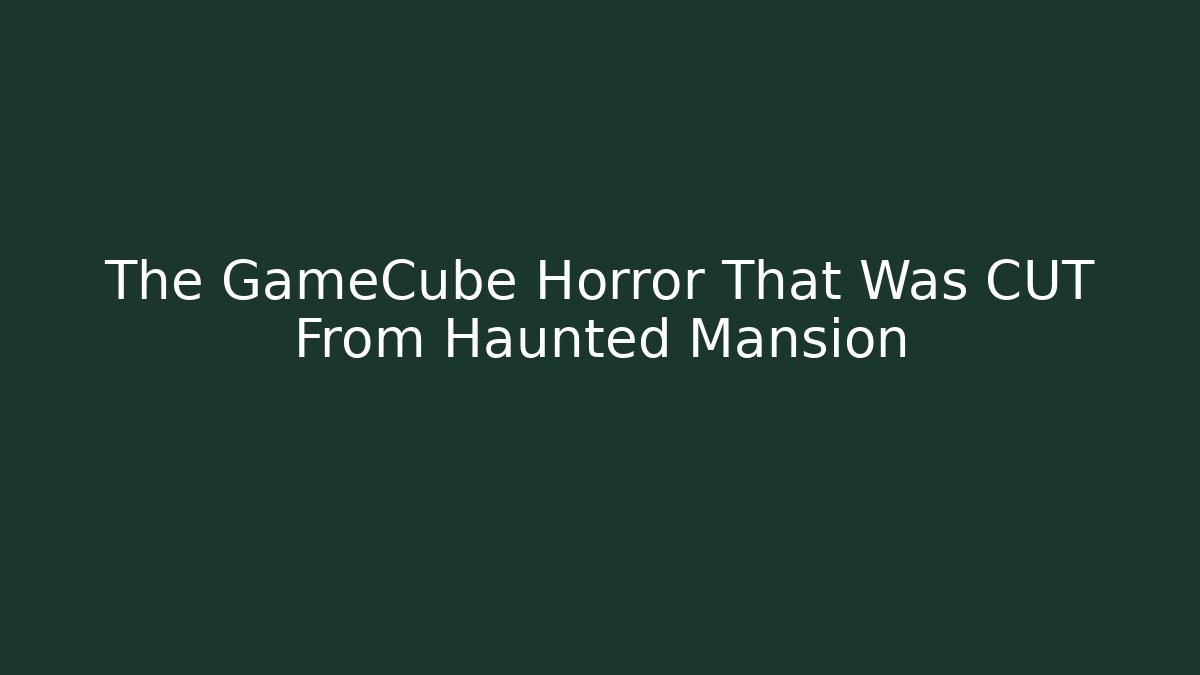 The GameCube Horror That Was CUT From Haunted Mansion