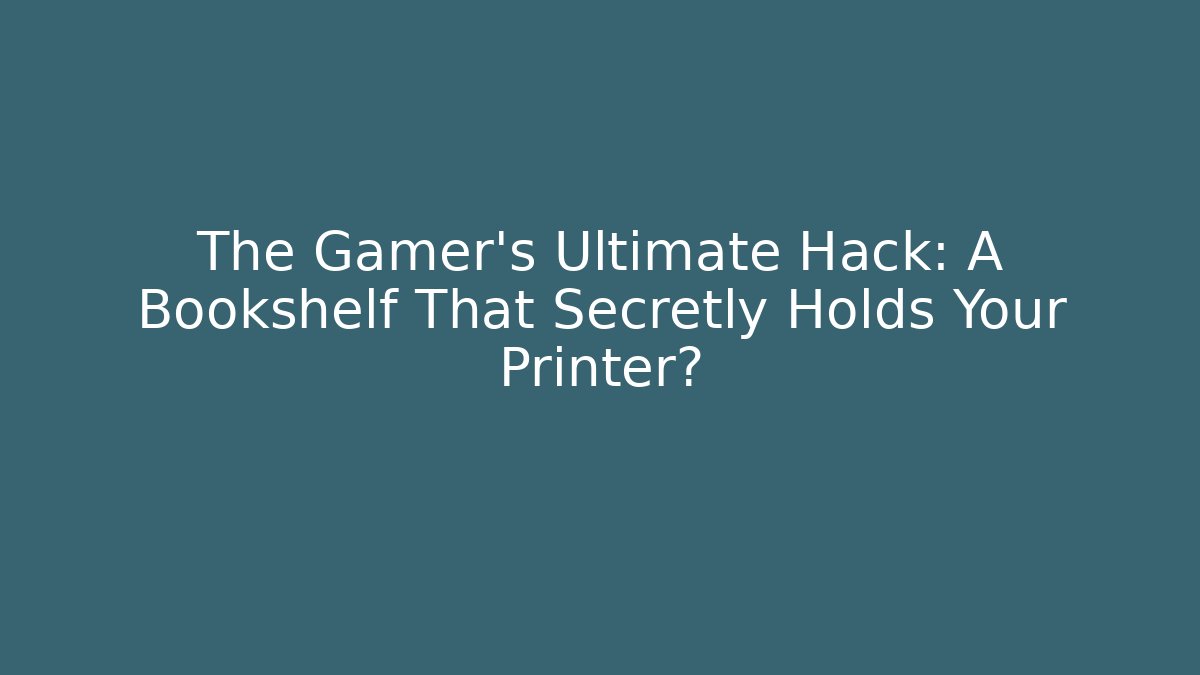 The Gamer's Ultimate Hack: A Bookshelf That Secretly Holds Your Printer?