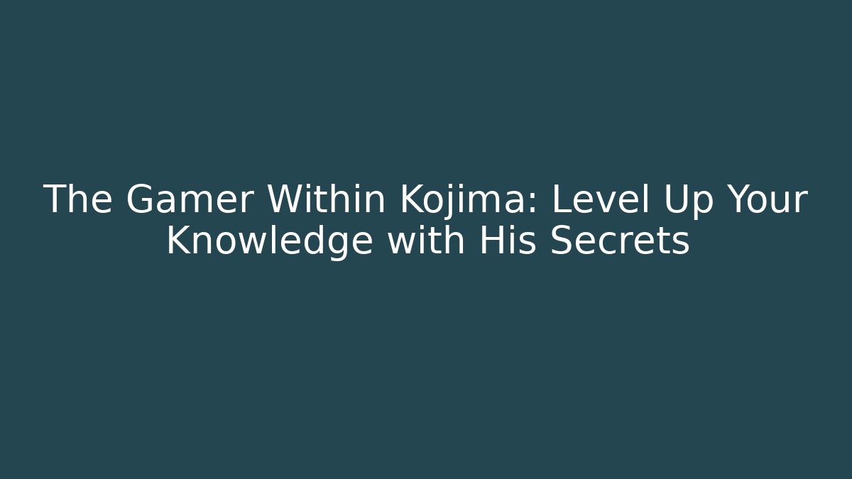 The Gamer Within Kojima: Level Up Your Knowledge with His Secrets - Critter Realm