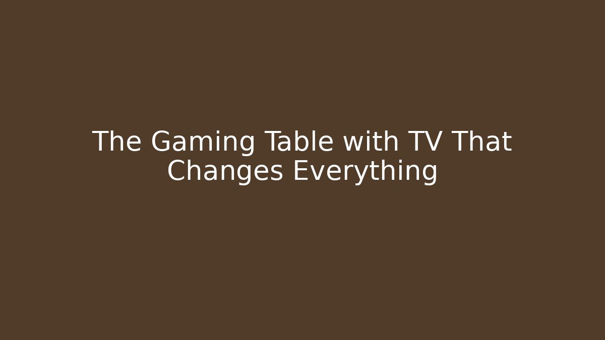 The Gaming Table with TV That Changes Everything