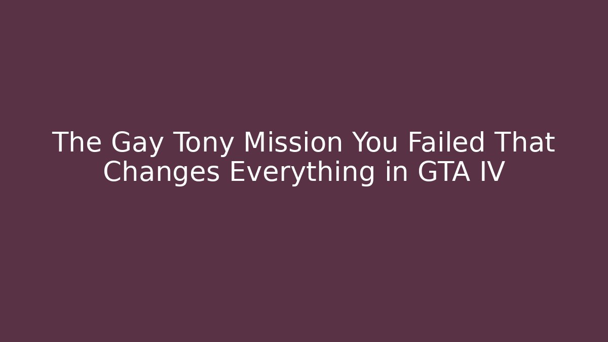 The Gay Tony Mission You Failed That Changes Everything in GTA IV