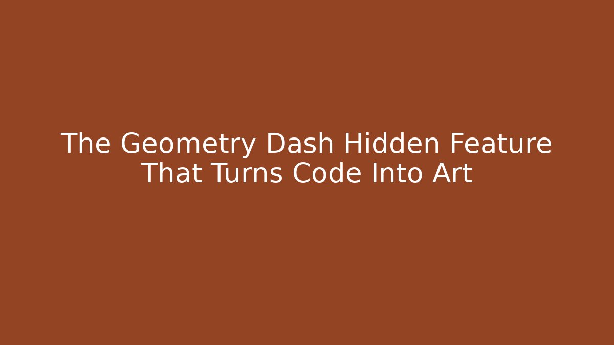 The Geometry Dash Hidden Feature That Turns Code Into Art
