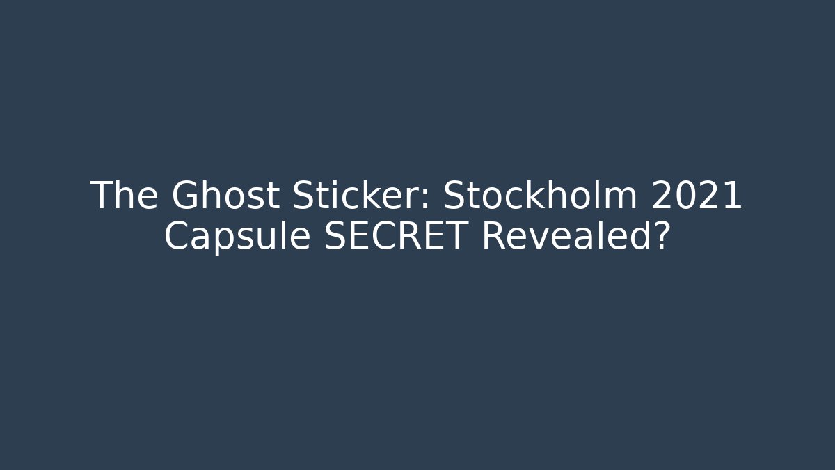 The Ghost Sticker: Stockholm 2021 Capsule SECRET Revealed?