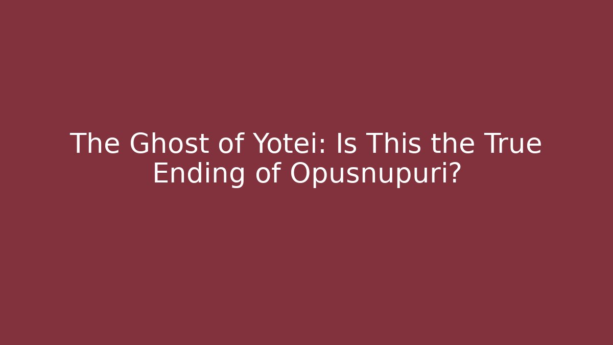 The Ghost of Yotei: Is This the True Ending of Opusnupuri?