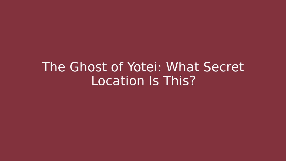The Ghost of Yotei: What Secret Location Is This?