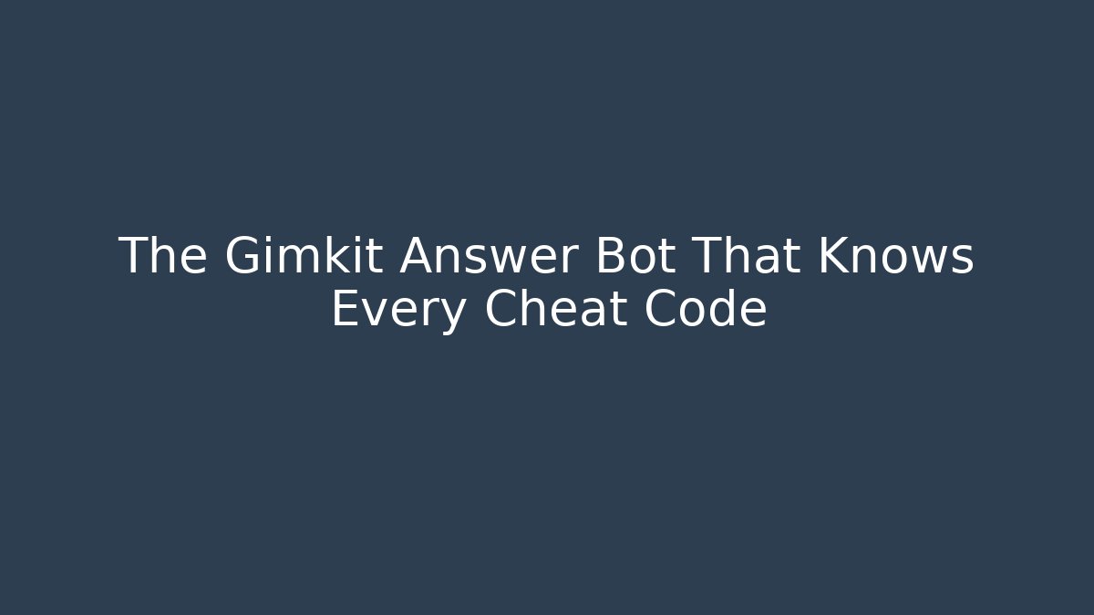 The Gimkit Answer Bot That Knows Every Cheat Code
