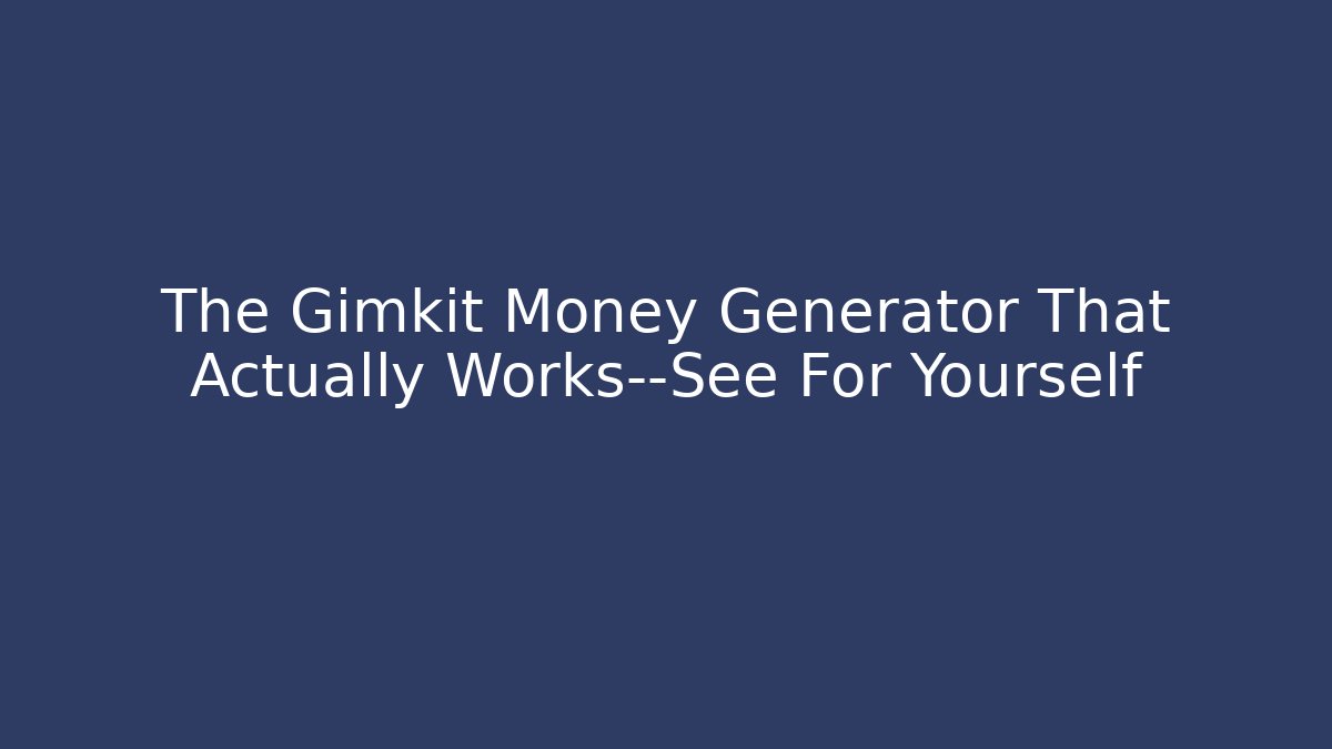 The Gimkit Money Generator That Actually Works—See For Yourself