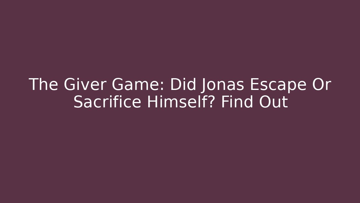 The Giver Game: Did Jonas Escape Or Sacrifice Himself? Find Out