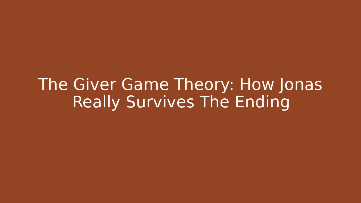 The Giver Game Theory: How Jonas Really Survives The Ending