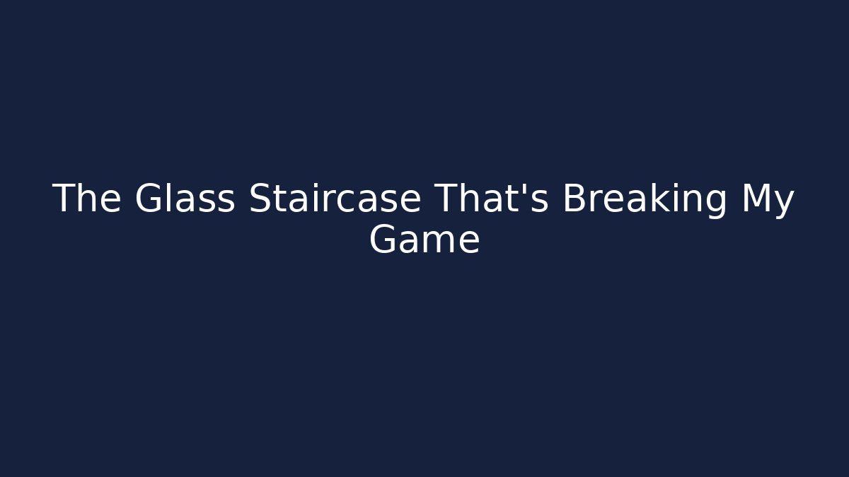 The Glass Staircase That's Breaking My Game - Critter Realm