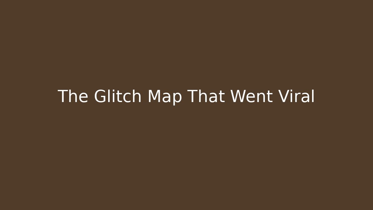 The Glitch Map That Went Viral