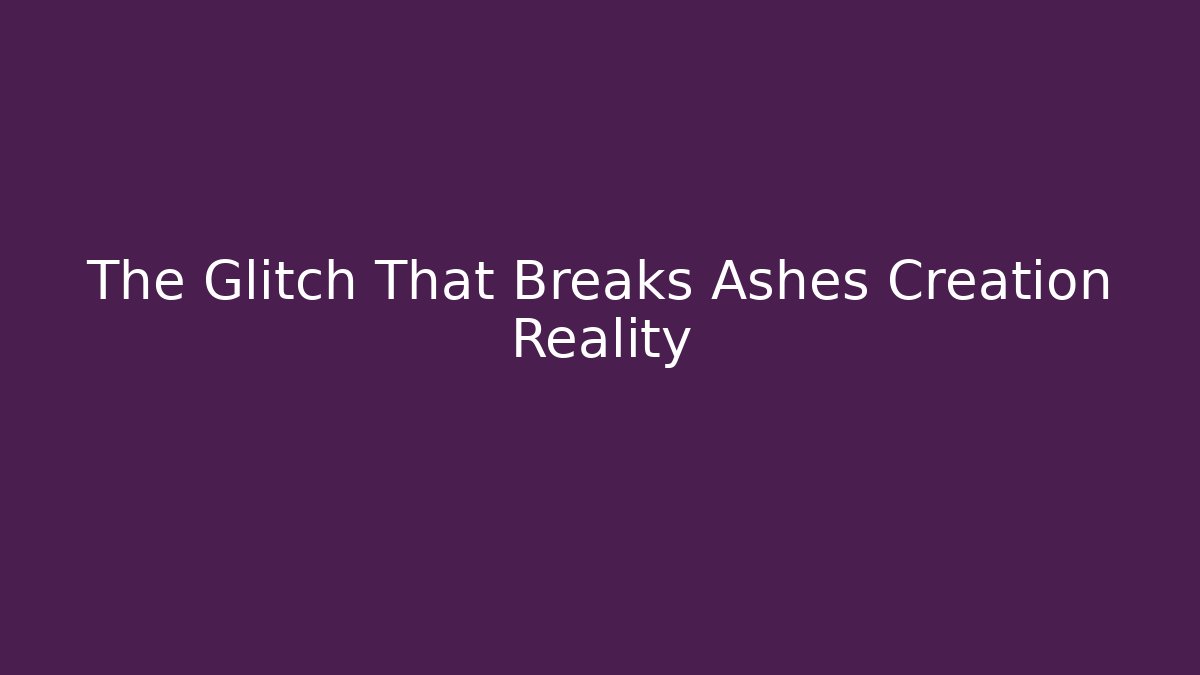 The Glitch That Breaks Ashes Creation Reality - Critter Realm