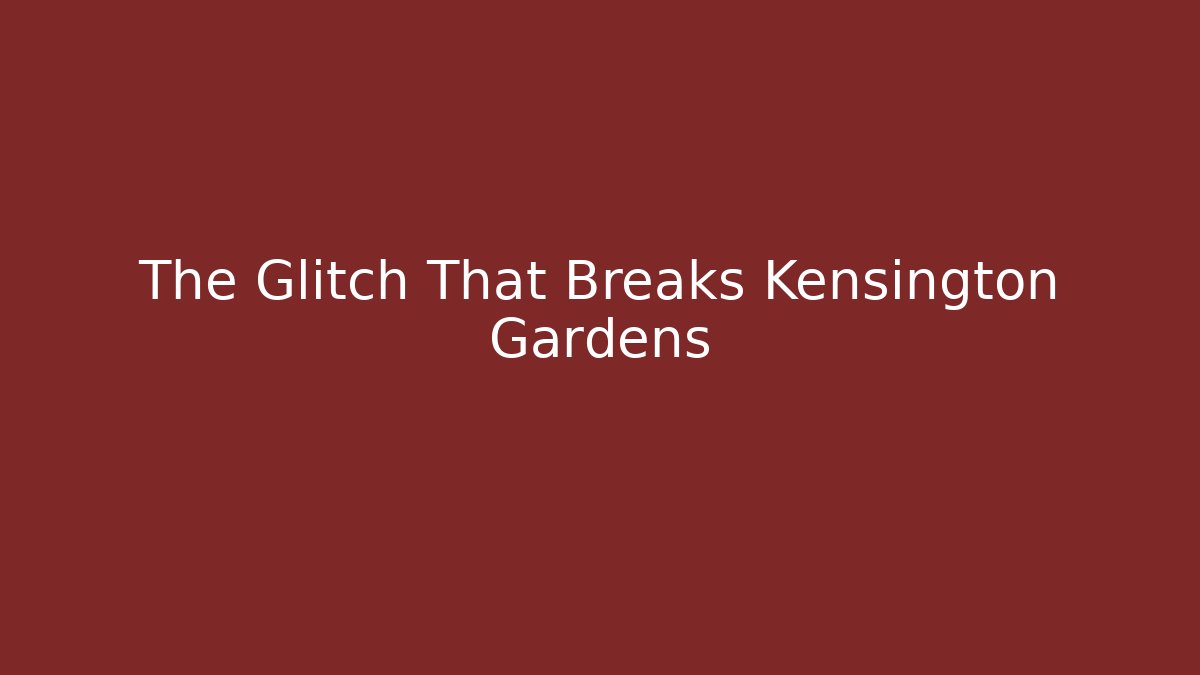 The Glitch That Breaks Kensington Gardens - Critter Realm