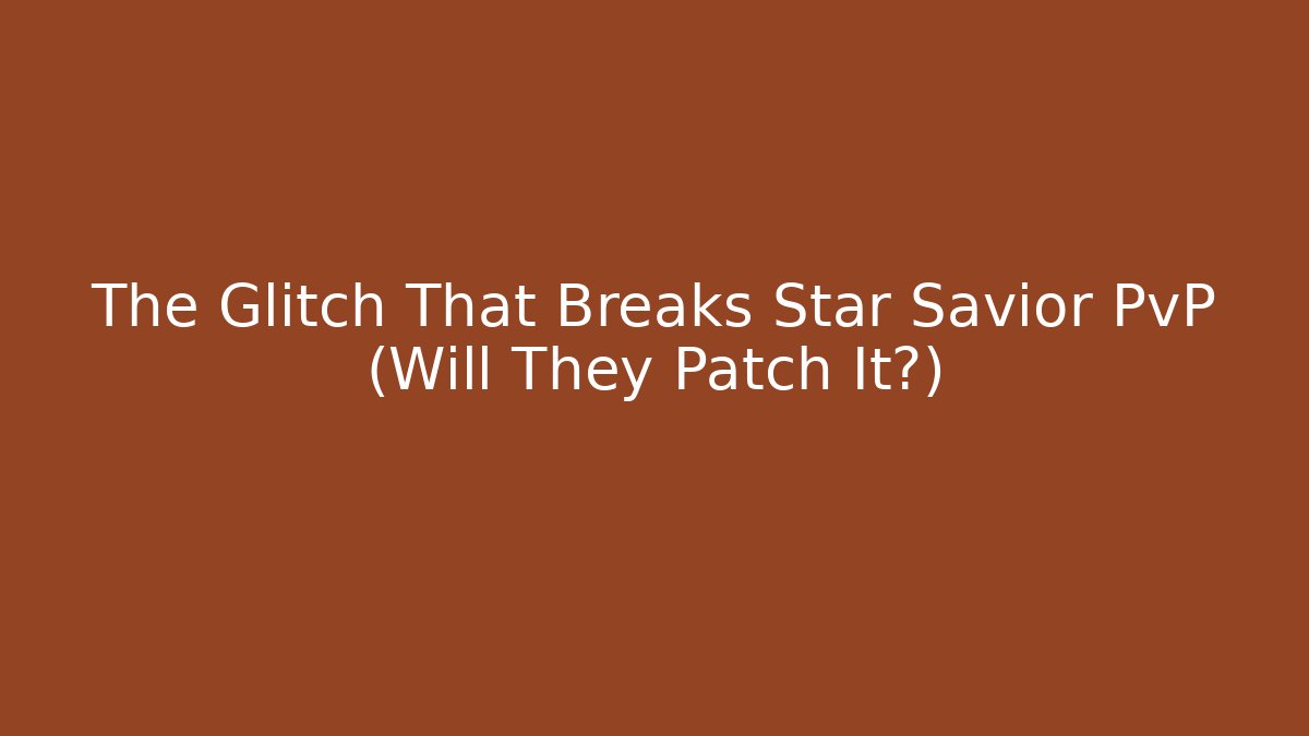 The Glitch That Breaks Star Savior PvP (Will They Patch It?)