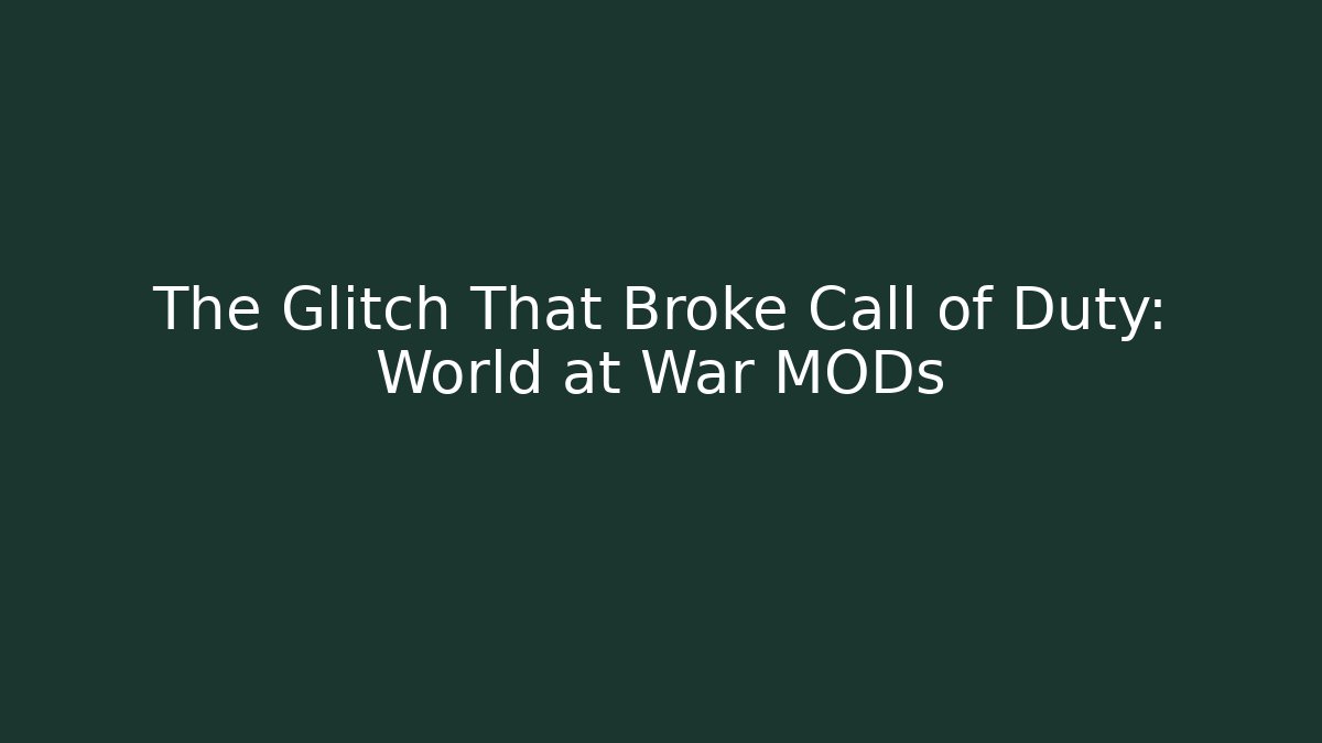 The Glitch That Broke Call of Duty: World at War MODs