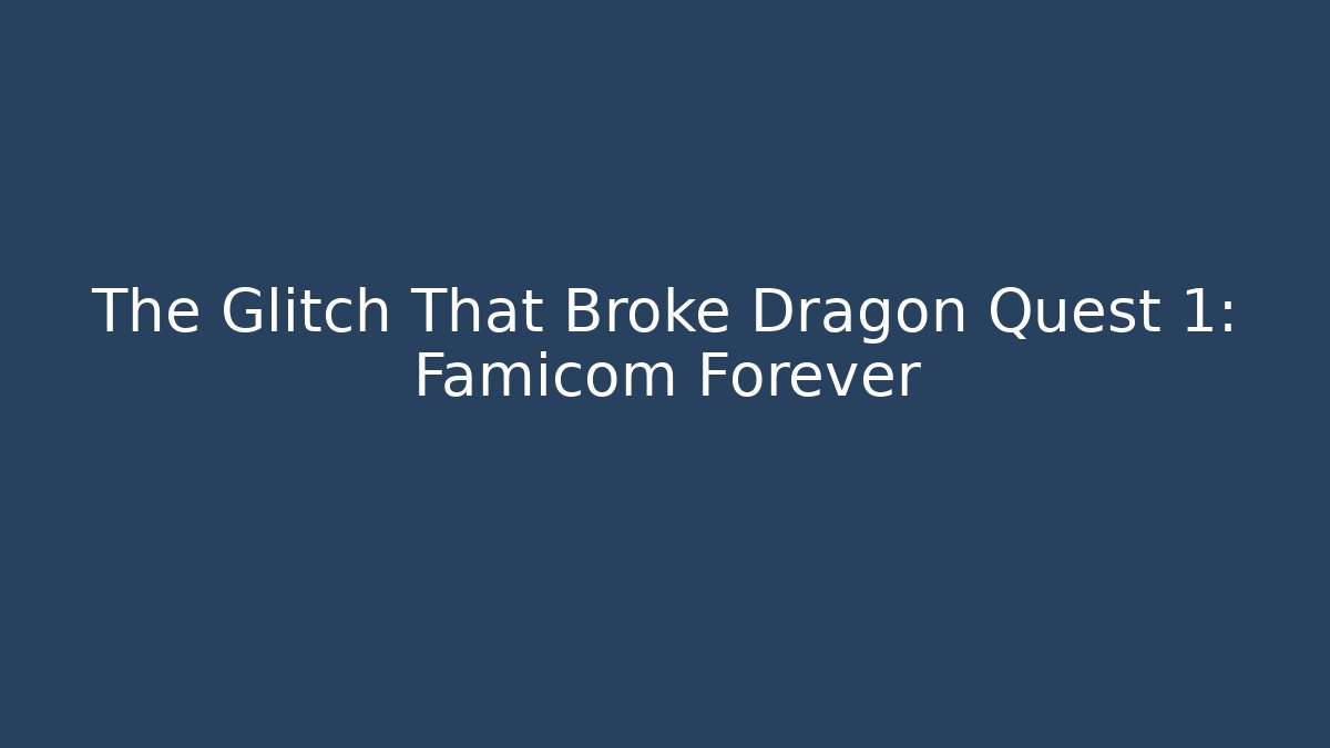 The Glitch That Broke Dragon Quest 1: Famicom Forever - Critter Realm