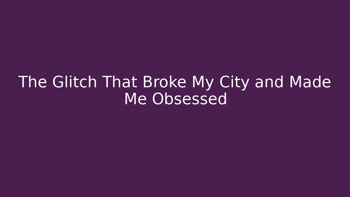 The Glitch That Broke My City and Made Me Obsessed - Critter Realm
