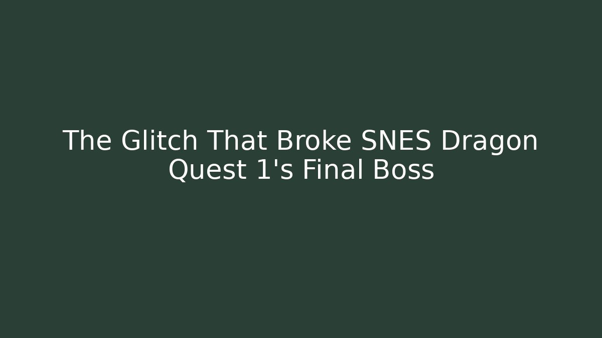 The Glitch That Broke SNES Dragon Quest 1’s Final Boss