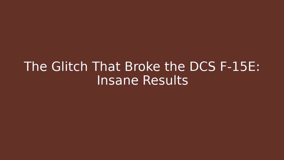 The Glitch That Broke the DCS F-15E: Insane Results