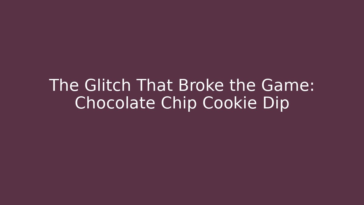 The Glitch That Broke the Game: Chocolate Chip Cookie Dip - Critter Realm