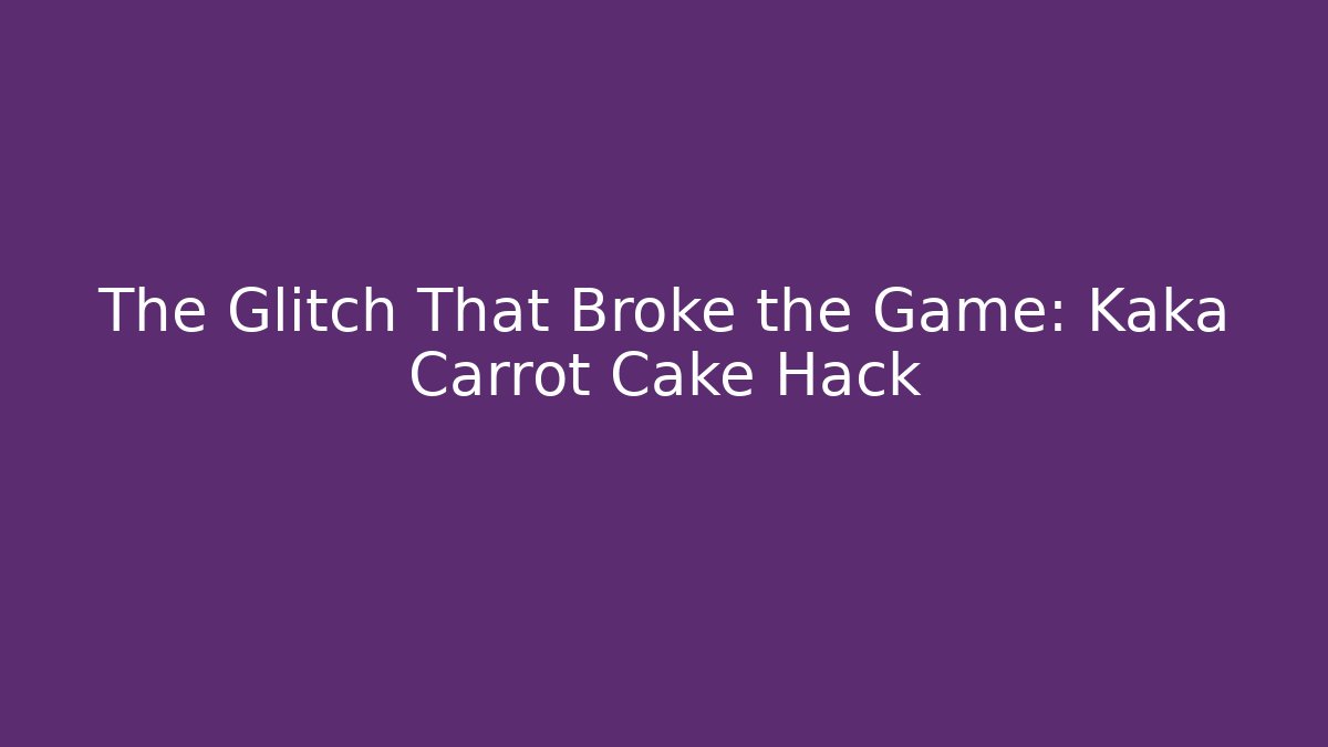 The Glitch That Broke the Game: Kaka Carrot Cake Hack
