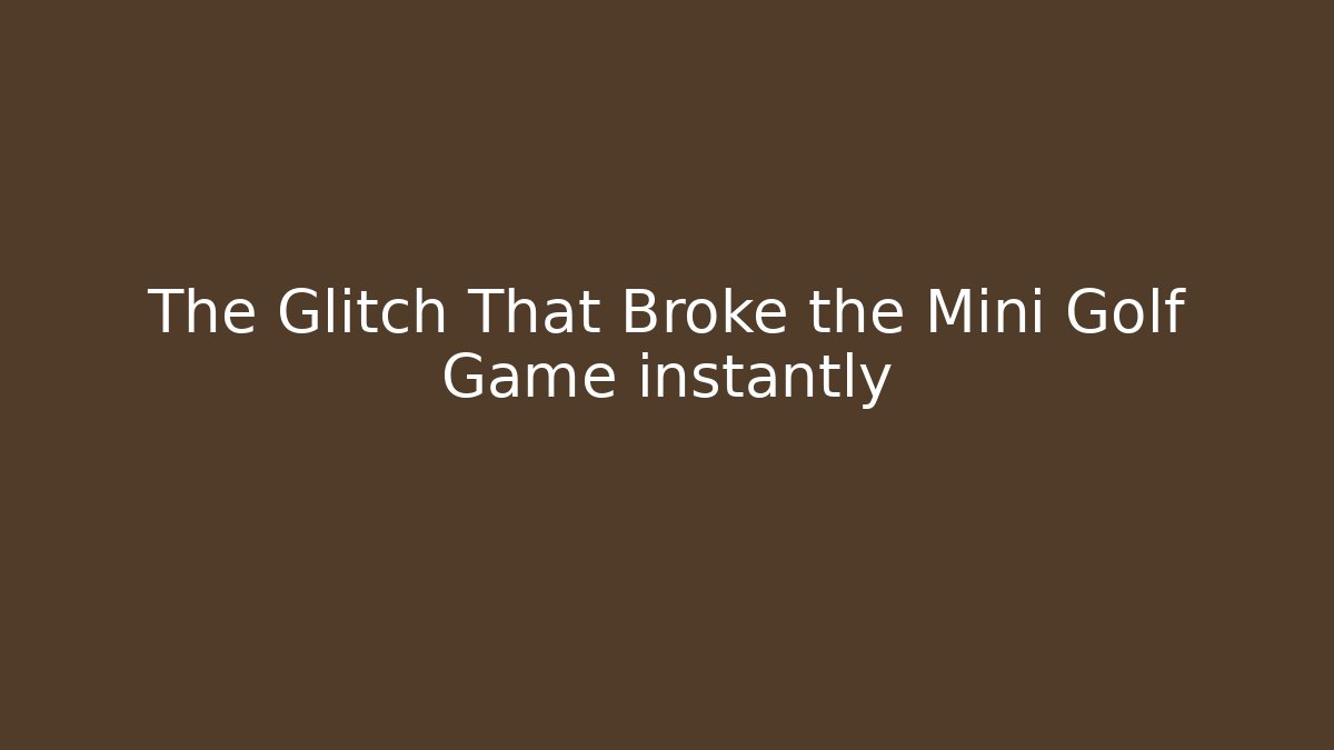 The Glitch That Broke the Mini Golf Game instantly - Critter Realm