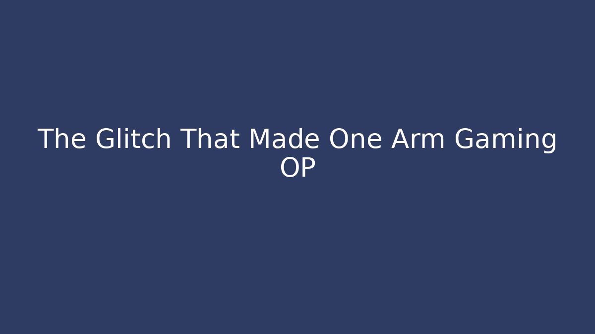 The Glitch That Made One Arm Gaming OP - Critter Realm