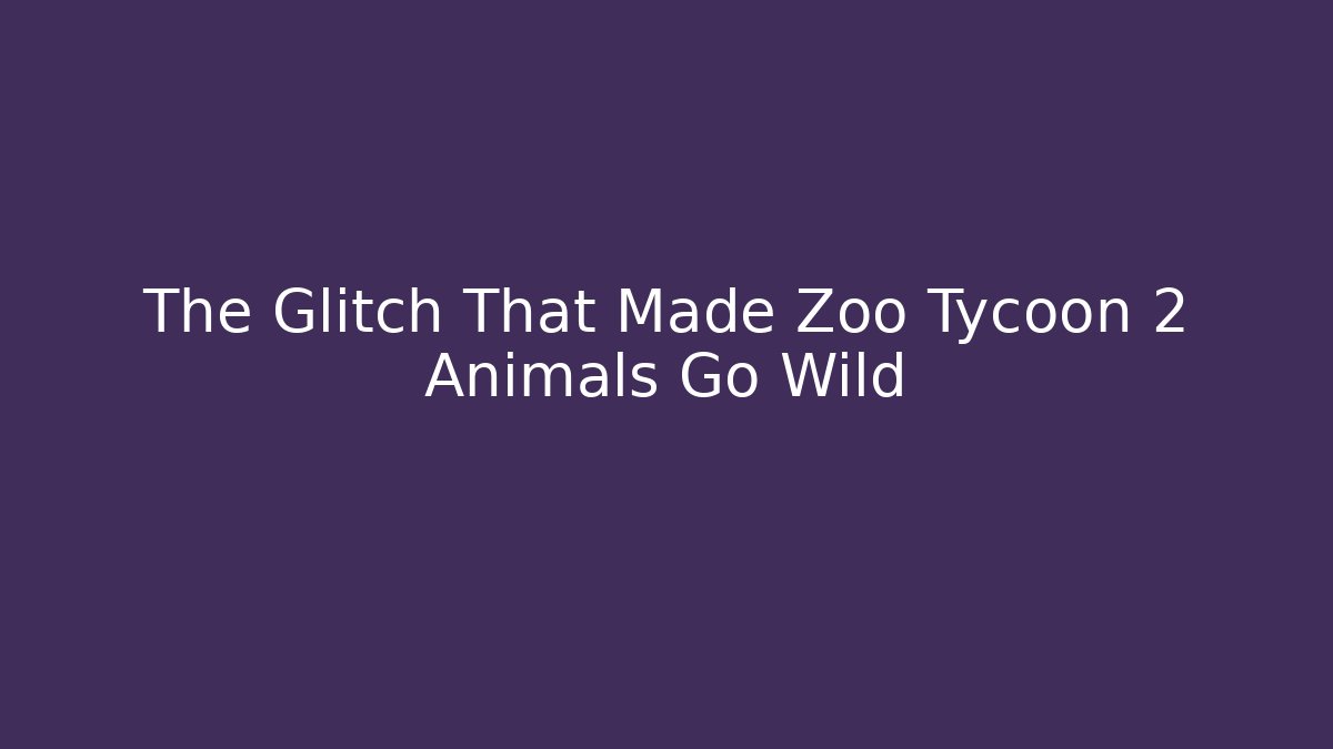 The Glitch That Made Zoo Tycoon 2 Animals Go Wild