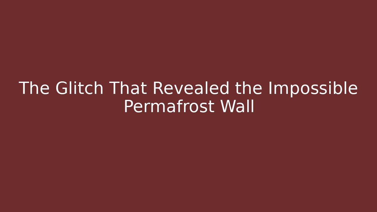 The Glitch That Revealed the Impossible Permafrost Wall - Critter Realm