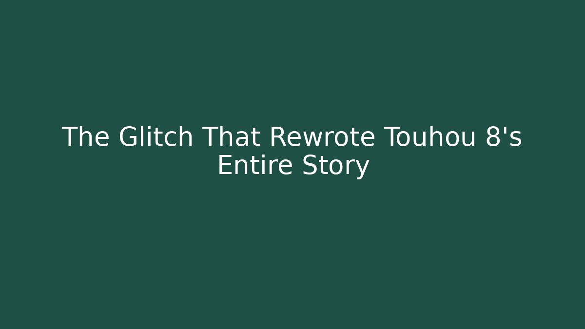 The Glitch That Rewrote Touhou 8's Entire Story - Critter Realm