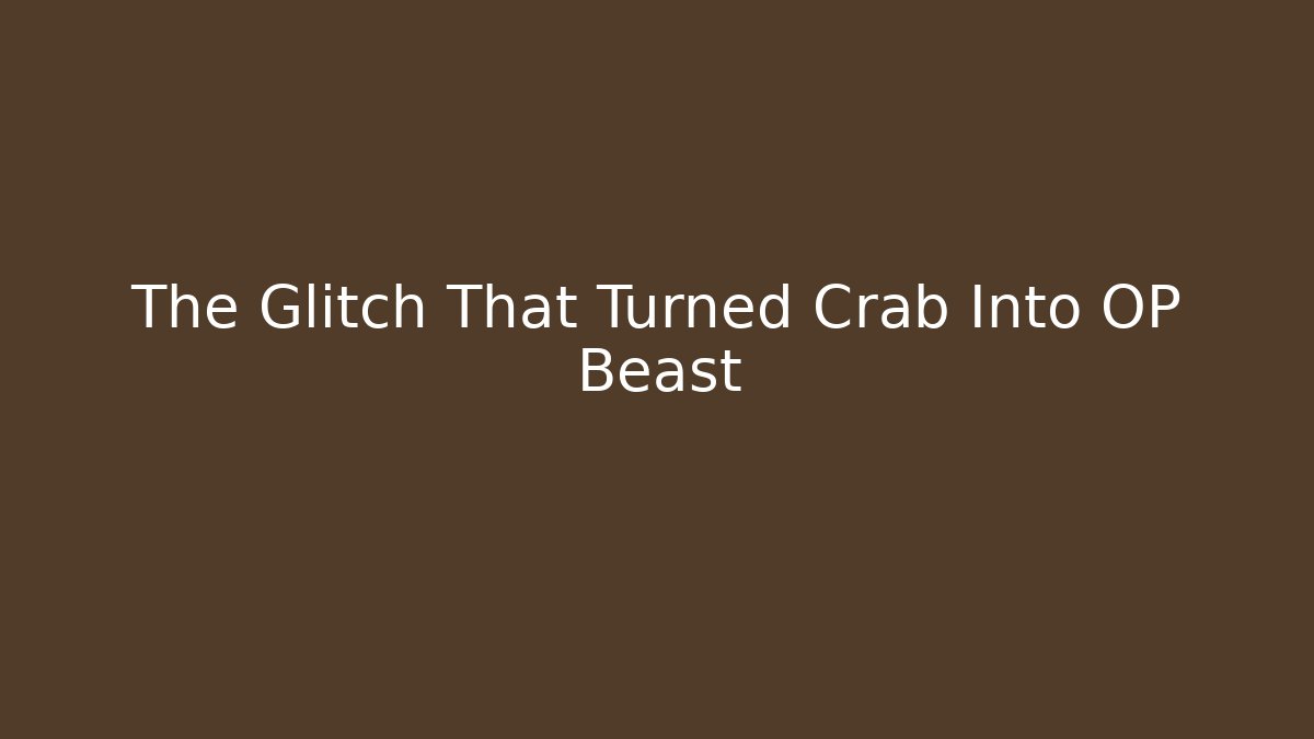 The Glitch That Turned Crab Into OP Beast - Critter Realm