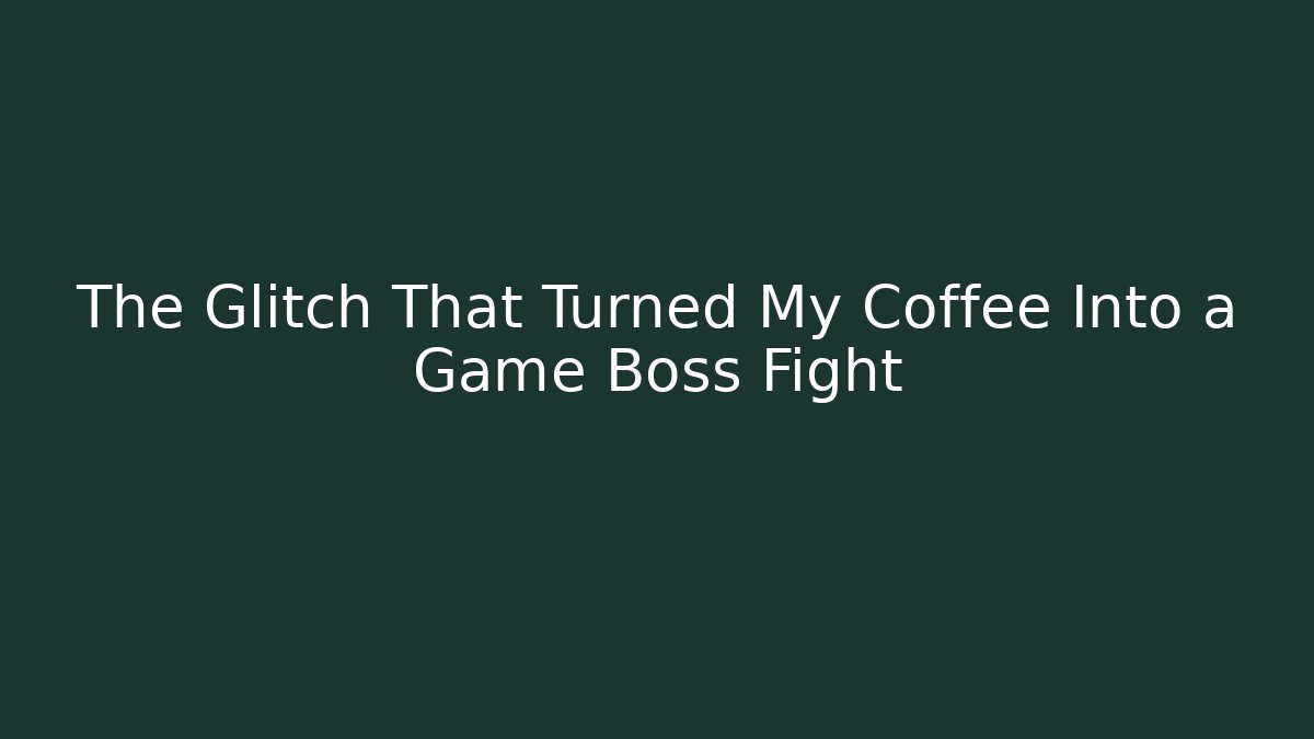 The Glitch That Turned My Coffee Into a Game Boss Fight
