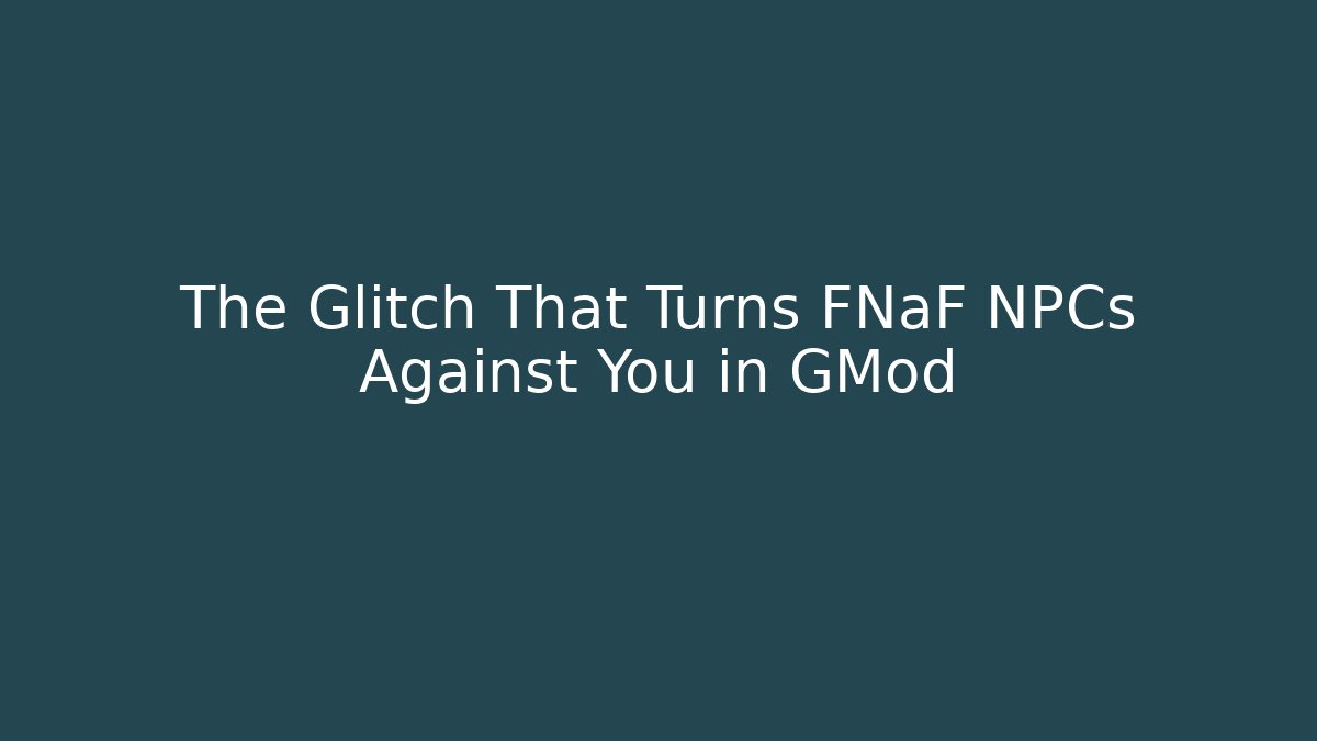 The Glitch That Turns FNaF NPCs Against You in GMod - Critter Realm