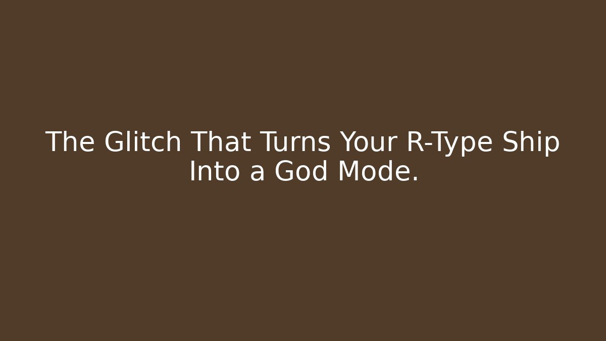 The Glitch That Turns Your R-Type Ship Into a God Mode.