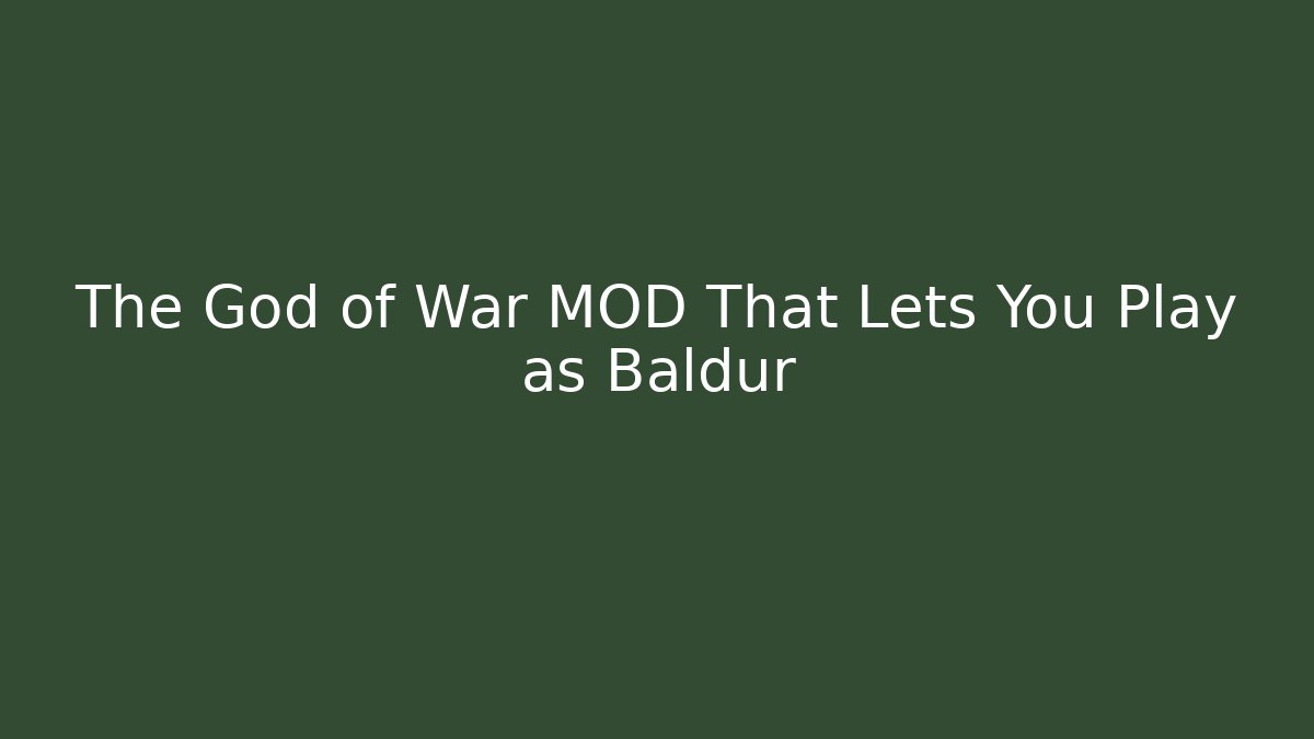 The God of War MOD That Lets You Play as Baldur
