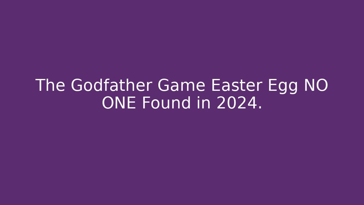 The Godfather Game Easter Egg NO ONE Found in 2024.