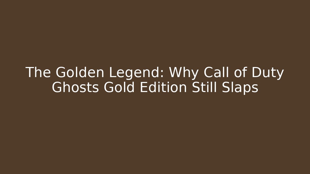 The Golden Legend: Why Call of Duty Ghosts Gold Edition Still Slaps