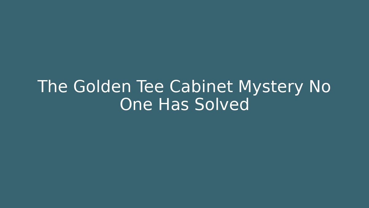 The Golden Tee Cabinet Mystery No One Has Solved